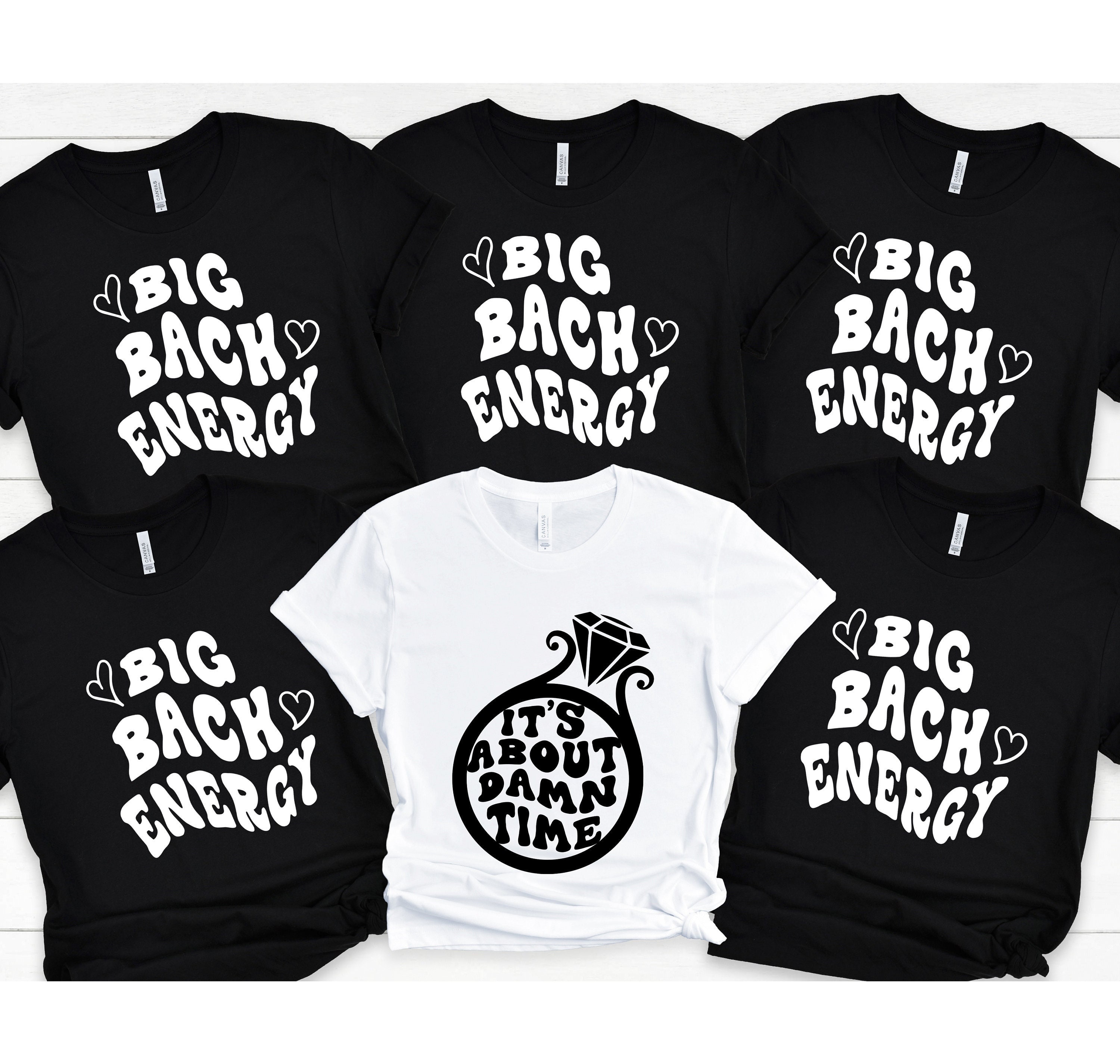 Bachelorette Party T-Shirts: Big Bach Energy & It's About Damn Time