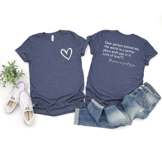 Inspiring Quote T-Shirt: "Dear Person Behind Me"