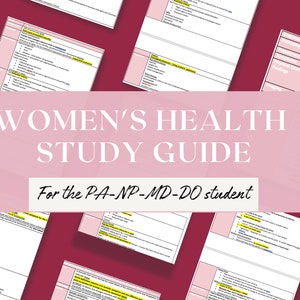 Women&#39;s Health Study Guide / OB-GYN Study Guide / Physician Assistant Study Guide / Nurse Practitioner / Med Student / PANCE