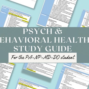 May include: A study guide for PA-NP-MD-DO students covering topics in psychology and behavioral health. The guide features a blue background with white text and a title that reads "PSYCH & BEHAVIORAL HEALTH STUDY GUIDE For the PA-NP-MD-DO student".