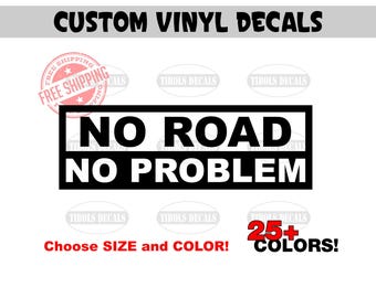 No Road No Problem Decal 4x4 Sticker Funny Decal Fits Chevy Ford Dodge Jeep Toyota Nissan 4WD Side by Side UTV ATV 4x4