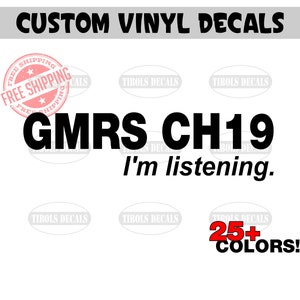 May include: Custom vinyl decal with the text "GMRS CH19 I'm listening." in black lettering. The decal is available in 25+ colors. Free shipping is offered.