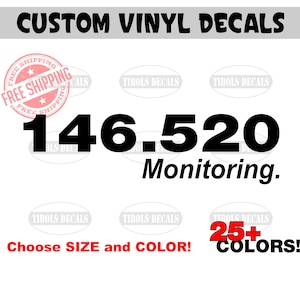 May include: Custom vinyl decal with the text "146.520 Monitoring." in black lettering. The decal is available in 25+ colors. Free shipping is offered.