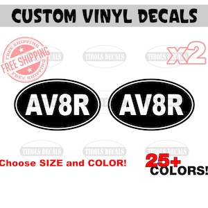 May include: Two black oval vinyl decals with white text that reads "AV8R". The decals are available in 25+ colors. Choose your size and color.