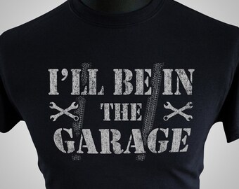 I'll Be In The Garage T Shirt (Black)