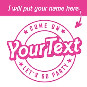 Ik zet je aanpasbare naam, Come On "Doll" Let's Go Party Svg, logo aanpassen, meisjesverjaardagsrekwisiet, roze, doos.