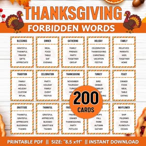 May include: A Thanksgiving Forbidden Words game set featuring 200 cards on a white wood background. The design includes orange text, turkey illustrations, and lists of words under categories like Blessings, Dinner, and Tradition. Size 8.5x11 inches.