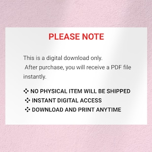 May include: A white rectangular sign with the text "PLEASE NOTE" in red. The sign states that it is a digital download, and the buyer will receive a PDF file instantly. It also states that no physical item will be shipped.