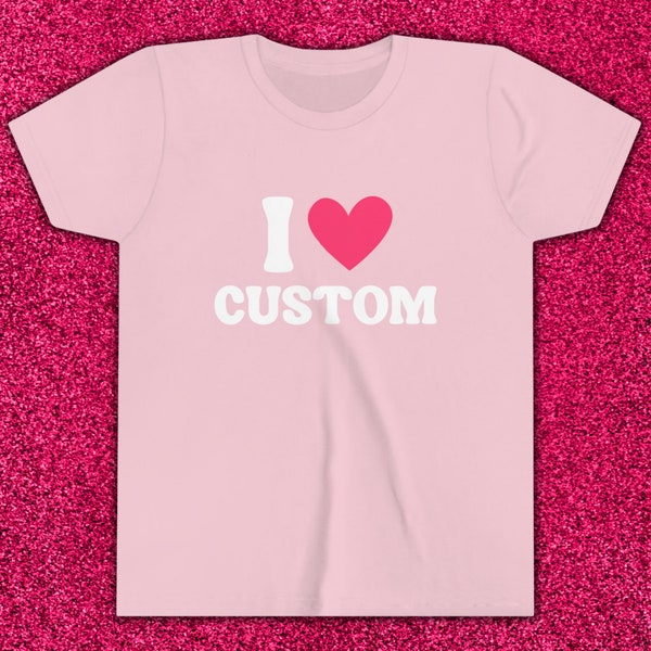 I Heart Custom Tee, I Love Custom T Shirt Personalized I Love Baby Tee, I Heart Shirt, Y2K Inspired Custom Tee Custom Heart Shirt Pink