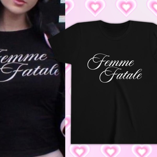 Femme Fatale Shirt, Y2K Baby Tee, Fun Trendy Aesthetic Clothing, 00s Inspired Clothing, Slogan Graphic Top, 00s Fashion, It Girl Crop Top