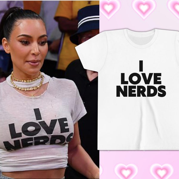 I LOVE NERDS Kim Kardashian Inspired Y2K Baby Tee I Love Nerds T Shirt Kim Lakers Game Shirt Baby Tee Y2K Shirt I Love Nerds Crop Top