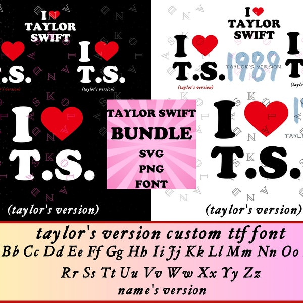 I Heart TS I love Taylor SVG 1989 PNG I Love ts Cut File for Cricut Custom Name's Version taylors version font ttf  Silhouette Diy Eras