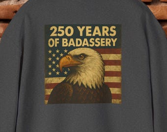 250 Years of Badassery Patriotic Eagle American Flag Hoodie,  Bald Eagle Design