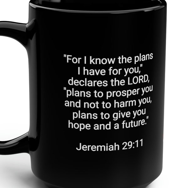 Jeremiah 29:11 Black Mug, 15oz "For I know the plans I have for you" Bible Verse Christian Christianity Jesus Lord Father godly religious