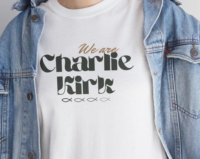 We are Charlie Kirk Unisex Heavy Cotton Tee, Conservative Shirt, Christian T-Shirt, Republican Apparel, Patriotic Gift Idea