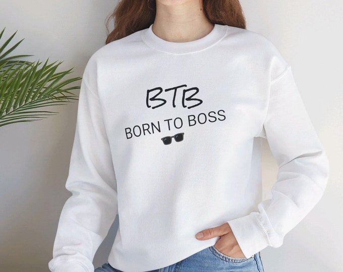 Sweatshirt with 'BTB BORN To BOSS' Design, Unisex Crewneck Pullover, Boss Babe Gift, Entrepreneur, Sunglasses Graphic Top