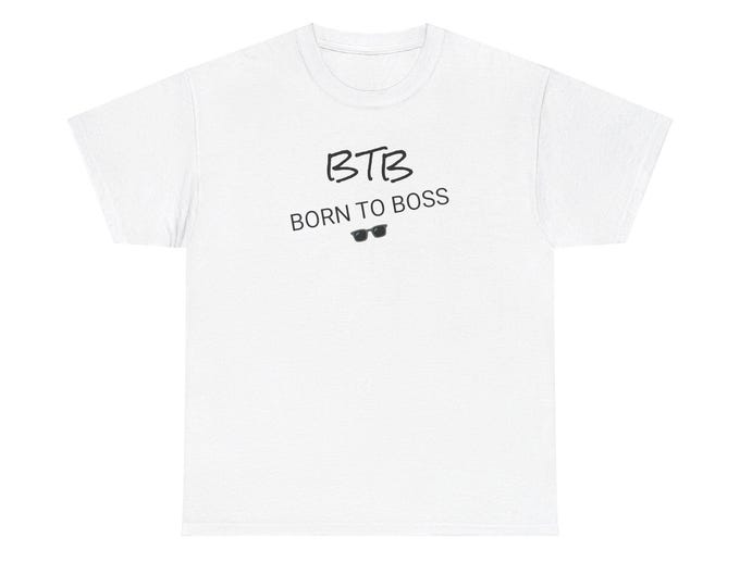 BTB Born to Boss Unisex Heavy Cotton Tee Entrepreneur Business Owner Bigwig Chief Confident Cocky Strong Leader Manager Director Employer