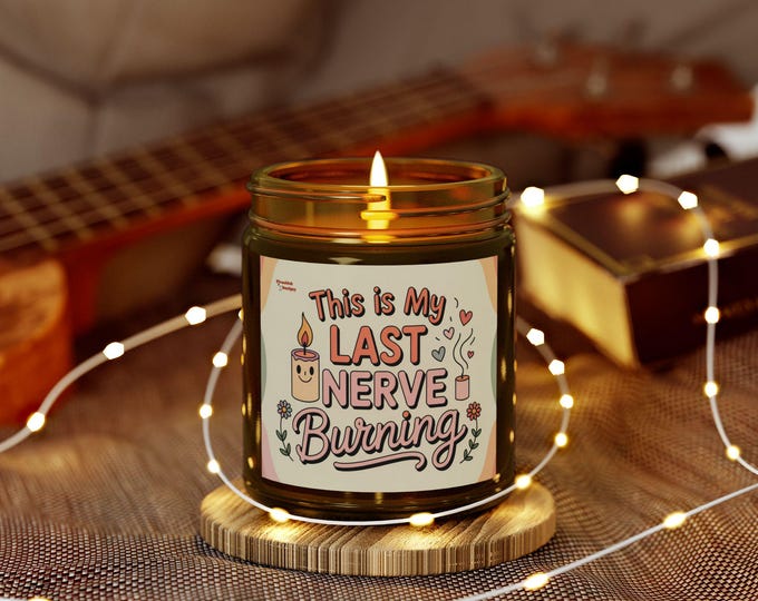 Scented Candle - Last Nerve Burning, Relaxing Home Decor, Gift for Her, Stress Relief Candle, Cozy Vibes, Aromatherapy