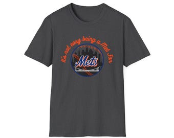 Not easy being a Mets Fan T Shirt