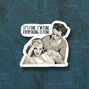 Its fine I m fine everything is fine, funny sticker, meme sticker, laptop sticker, water bottle sticker, bad bitch sticker