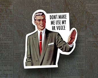 Dont make me use my HR voice sticker, Funny HR sticker, Human resources sticker, Funny HR gift, human resources decal