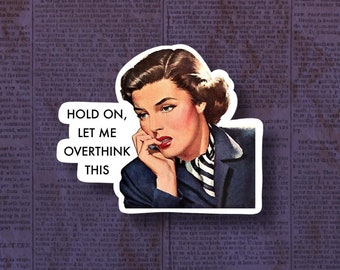 Hold on, let me overthink this sticker, funny sticker, introvert sticker, cute sticker, vintage sticker, laptop sticker, meme stickers