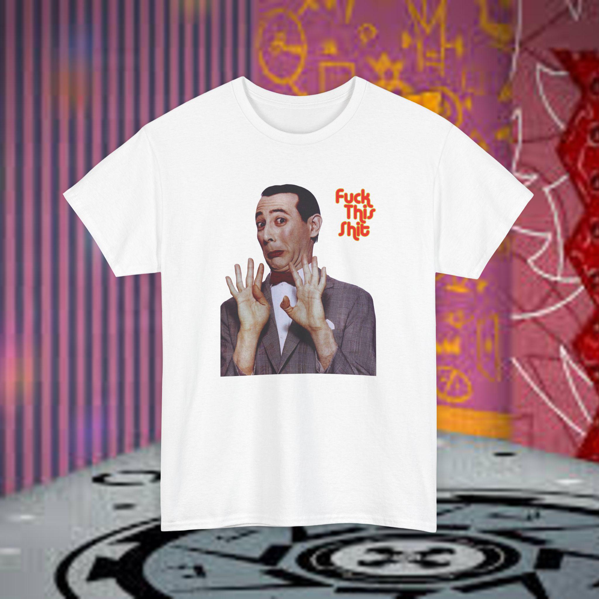 Funny Pee Wee Herman 'fuck This Shit' Unisex T-shirt: Retro Pop