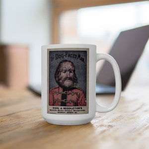 The Dog Faced Man, Dime Museum Flyer, Ceramic Mug 11oz &15oz