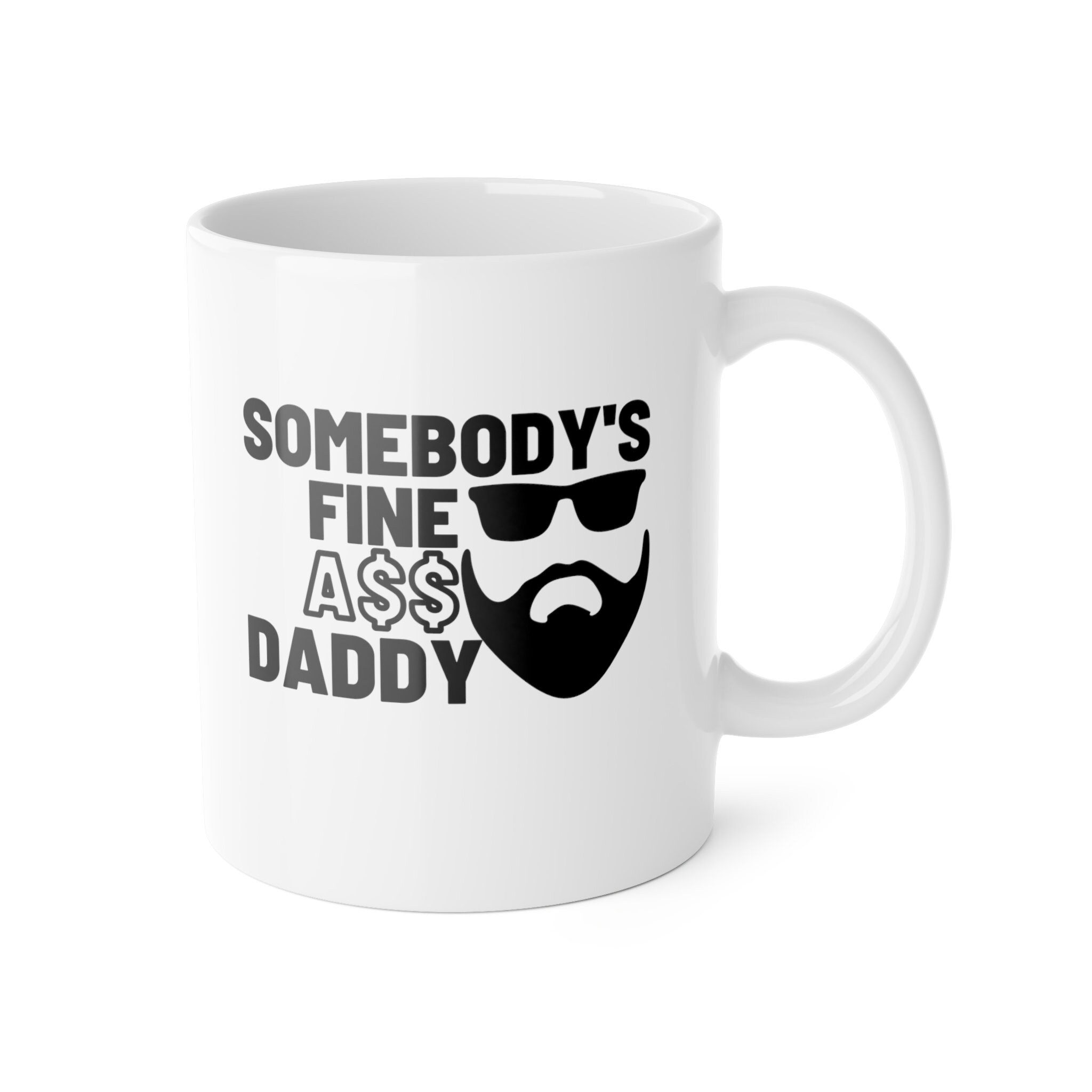Somebody S Fine Ass Daddy Mug Badass Dad Mug Beard Mug Etsy