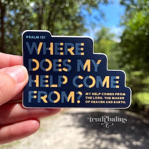Christian Sticker/Inspirational Sticker/Bible Verse Sticker/Biblical Truth Sticker/Where Does My Help Come From/Psalms 121 Sticker/Psalm 121
