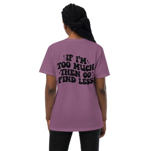 Allez trouver moins Pocket T, trouvez moins, trop, si je suis trop, poche t, chemise sarcastique, amour de soi, estime de soi