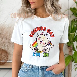 Sounds Gay I&#39;m In Shirt Funny LGBT Tee Shirt Rainbow Pride Month Gay Cat Positive Lbgt Gift, Humor Sarcastic Lgbt* Mental Health Shirt