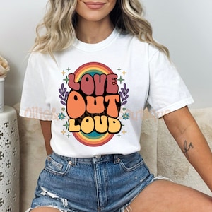 Love Out Loud Gay Pride SVG PDF PNG, png inspirador, Rainbow Inspo, saúde mental personalizada png, png positivo, motivacional, Lbgt