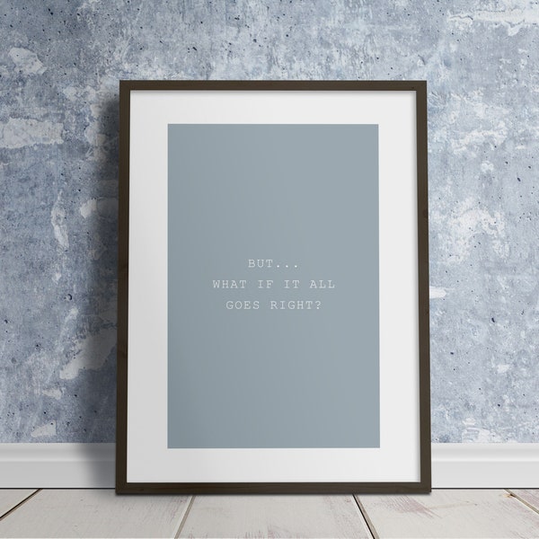 Inspirational Quote Print, What If It All Goes Right Word Wall Art Poster, Minimalist Printable