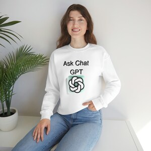 Chat GPT Sweatshirt, Artificial Intelligence, Chat Bot, AI, Funny AI sweatshirt, Funny quotes
