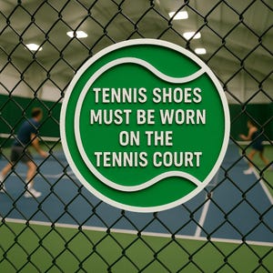 Tennis Shoes Must be Worn on the Tennis Court –6&quot;x6&quot;, 11&quot;x11&quot;, Easy Install, All-Surface Mount, For Clubs, Recreational Facilities, or Parks
