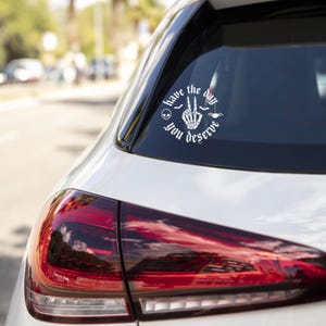 Have the Day You Deserve Decal, Funny Car Decal, Funny Vinyl Window Decal, Skeleton Car Decal, Skull Car Decal, 3 Variations