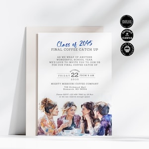 May include: A white invitation card with the text "Class of 2045 FINAL COFFEE CATCH UP". The invitation includes the date, time, and location for a coffee event. The bottom of the card features a watercolor illustration of people.