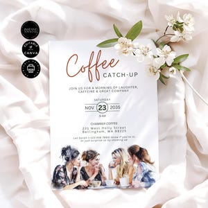 May include: A white invitation with brown text for a coffee catch-up. The invitation features a watercolor illustration of women enjoying coffee together. The text reads "Coffee Catch-Up" and includes the date, time, and location of the event.  The text also says "Join us for a morning of laughter, caffeine & great company".