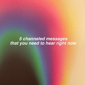 5 channeled messages