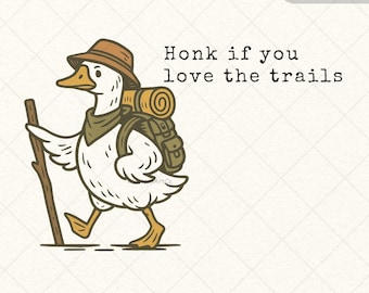 Hiking Goose PNG SVG | Relatable Animal Humor Tee (Digital Download)