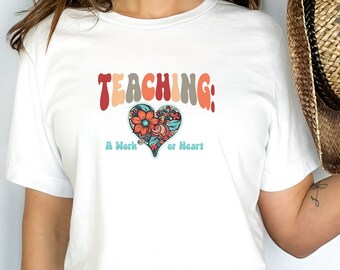 Teaching Is A Work Of Heart Shirt, Teacher Gift