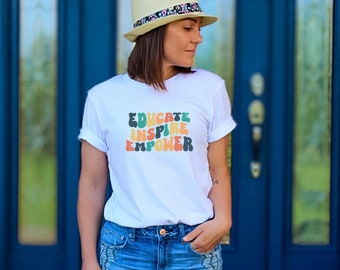Educate Inspire Empower Teacher Shirt, First Day of School Gift