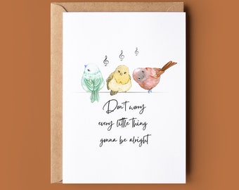 Three Little Birds Encouragement Card - Motivational Card - Bob Marley Song Greetings Card - Three Little Birds Song Greeting Card