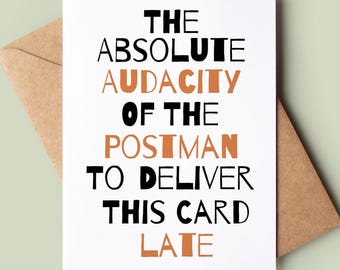 Funny Belated Birthday Card - Joke Greeting Card - Postman Was Late Card - Funny Late Happy Birthday Card - Rude Bday Card - Card For Him