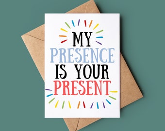 My Presence Is Your Present - Funny Happy Birthday Card - Colourful Greetings Card - Birthday Card For Mum Or Dad - Rude Birthday Card