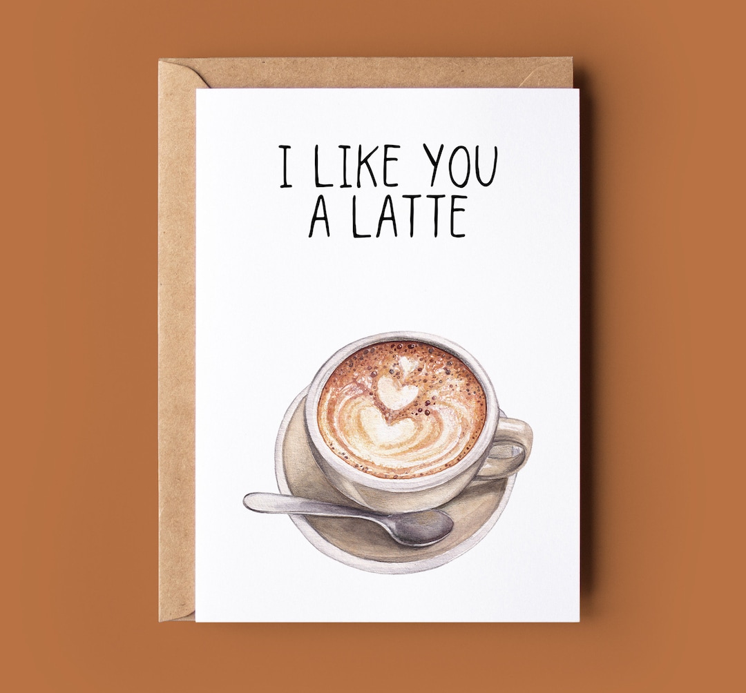 Happy Valentine's Day Card - I Like You A Latte - Funny Pun Card - Cute ...