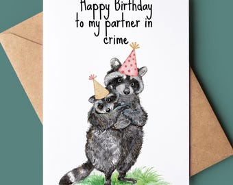 Happy Birthday To My Partner In Crime - Funny Raccoons Birthday Card - Raccoon Greetings Card - Customised Birthday Card - Animal Lover