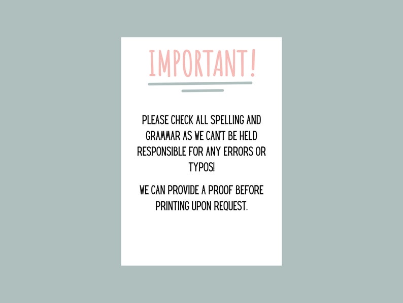 May include: A white rectangular sign with the word "IMPORTANT!" in pink script at the top, followed by text in black. The text advises to check spelling and grammar, as the seller is not responsible for errors or typos. Proofs are available.