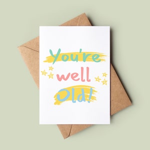 You&#39;re Well Old Happy Birthday Karte - Lustige Geburtstagskarte - Mittlere Gruß-Karte - Geburtstagskarte für Sie oder Ihn - Rude Bday Karte für Freund